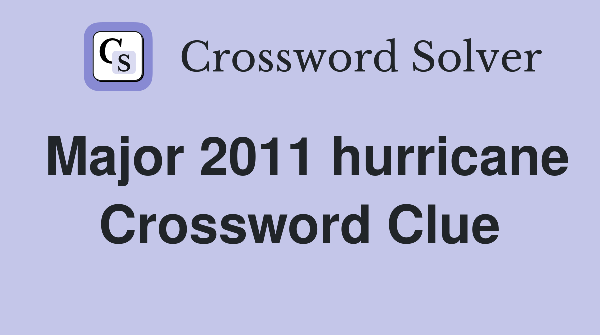 Major 2011 hurricane Crossword Clue