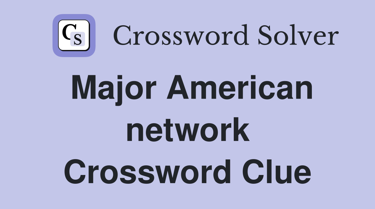 Major American network Crossword Clue