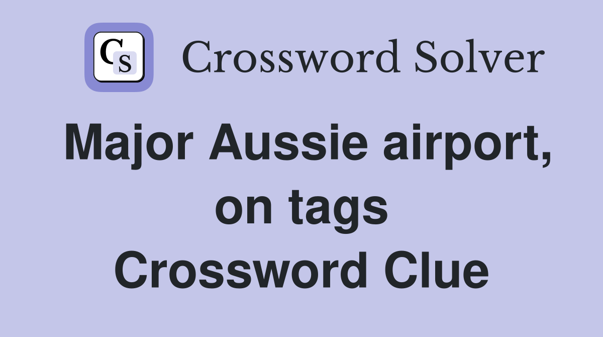 Major Aussie airport, on tags Crossword Clue