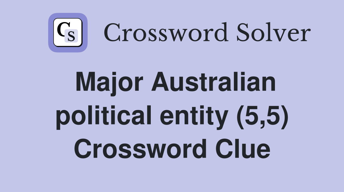 Major Australian political entity (5,5) Crossword Clue