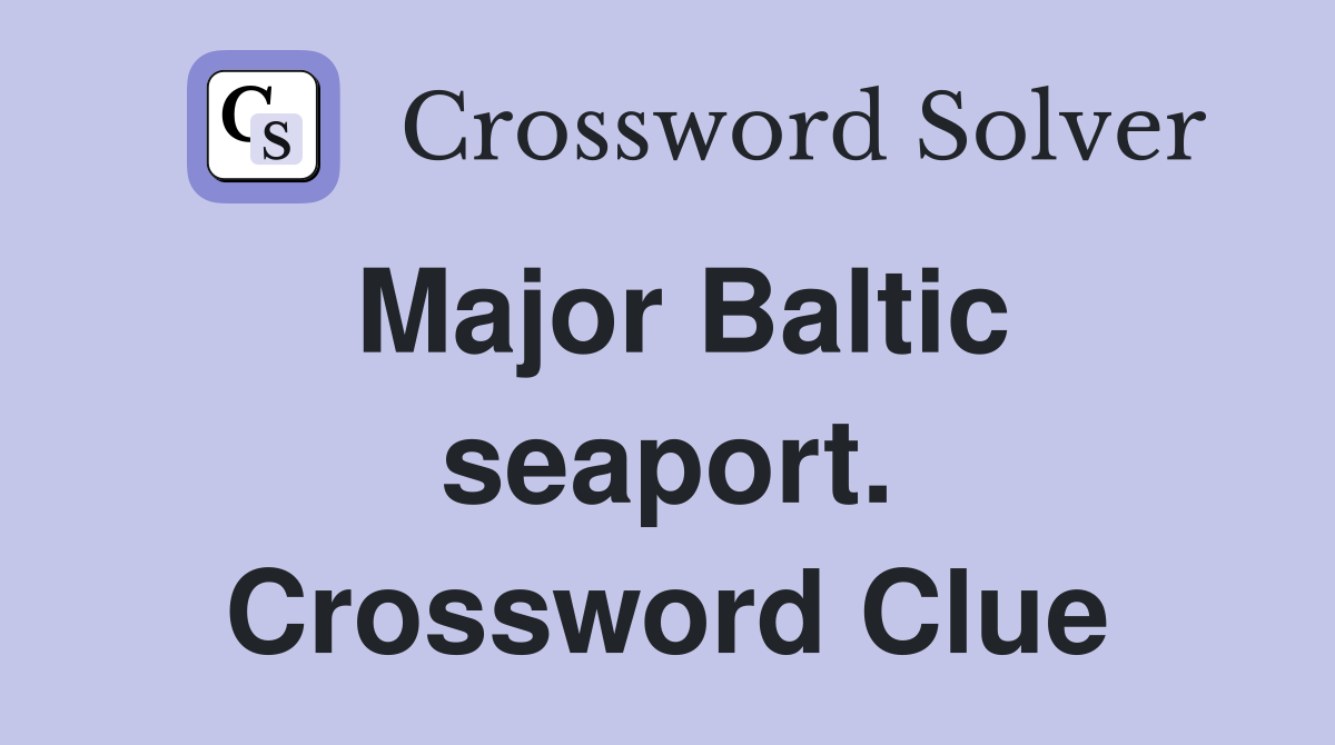 Major Baltic seaport. Crossword Clue