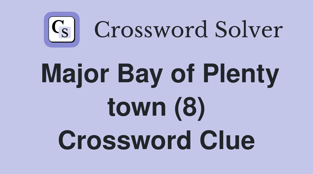 Major Bay of Plenty town (8) Crossword Clue