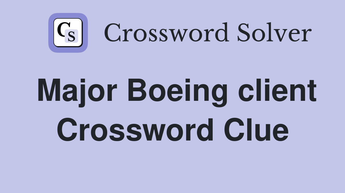 Major Boeing client Crossword Clue