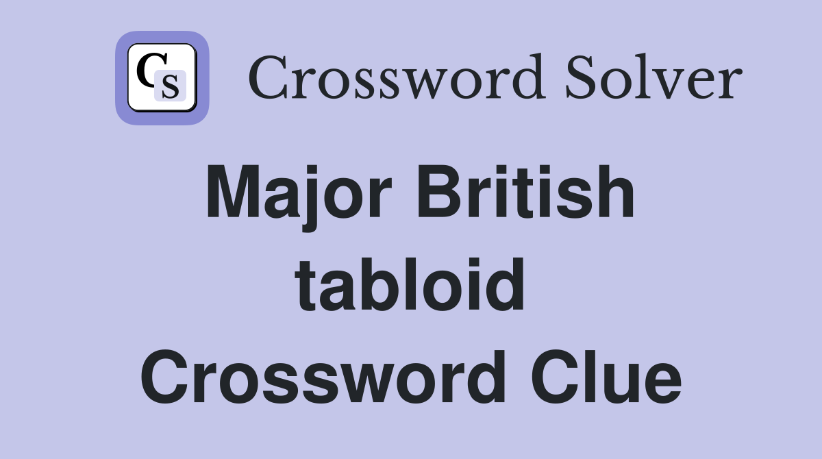 Major British tabloid Crossword Clue