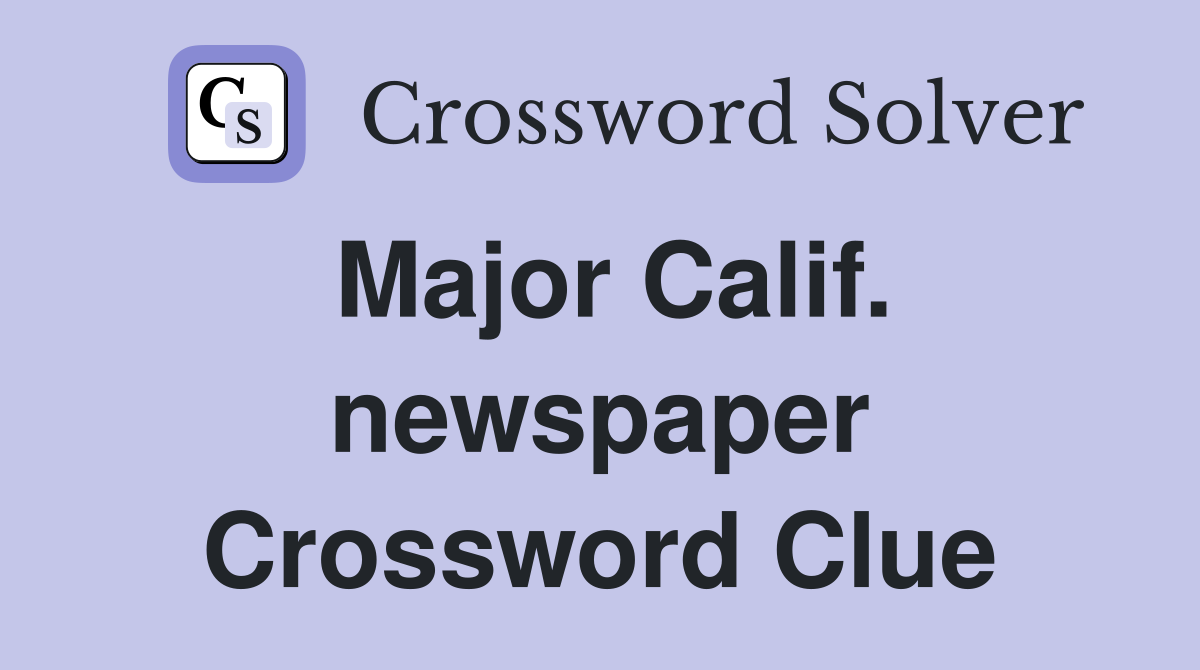 Major Calif. newspaper Crossword Clue