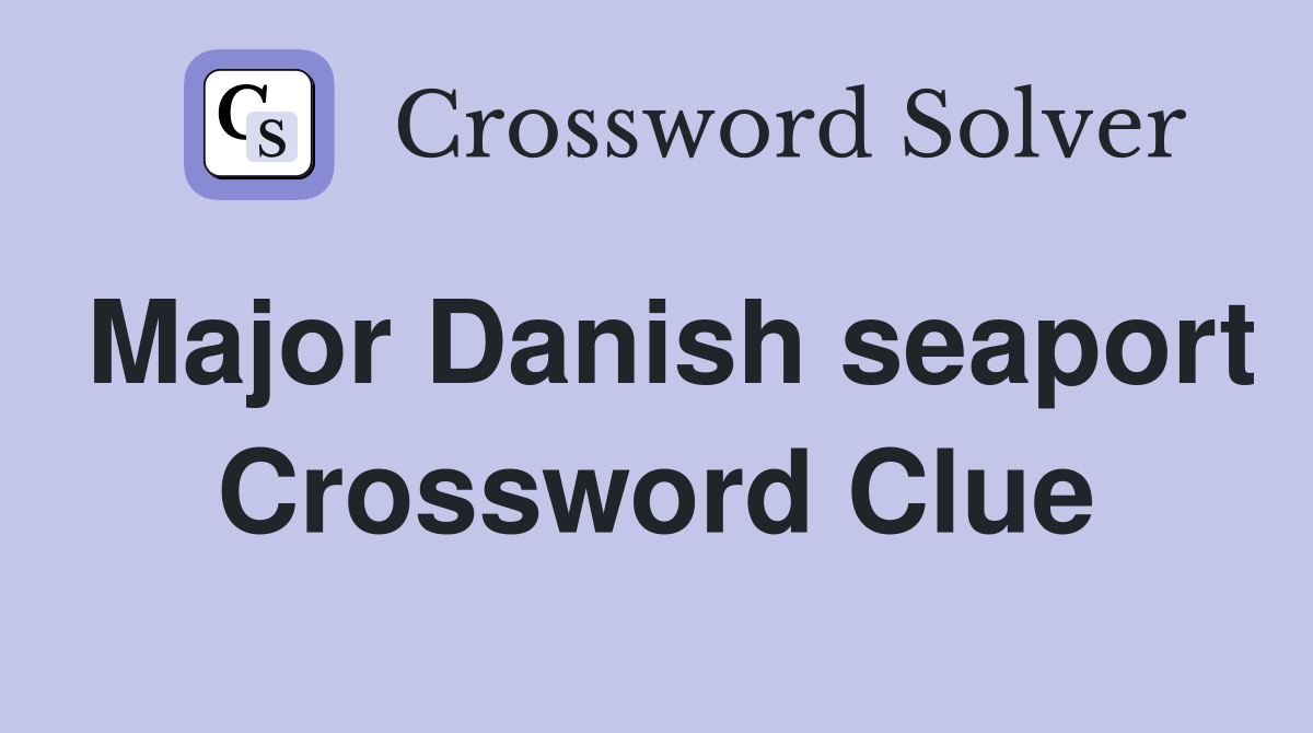 Major Danish seaport Crossword Clue