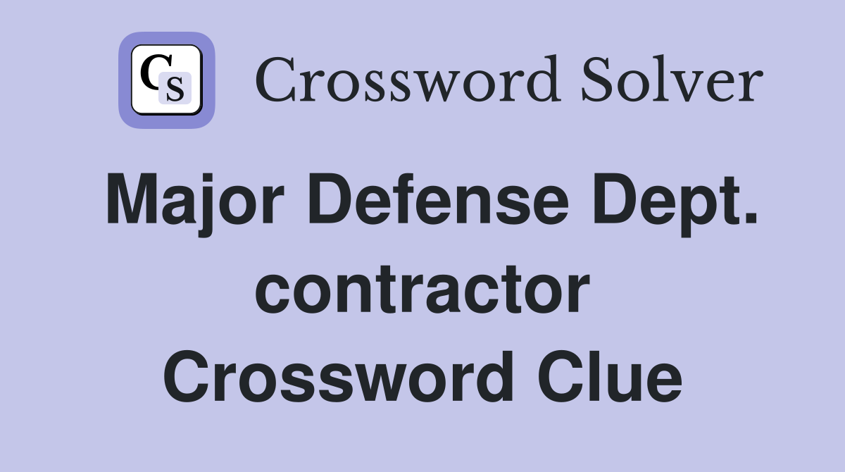Major Defense Dept. contractor Crossword Clue