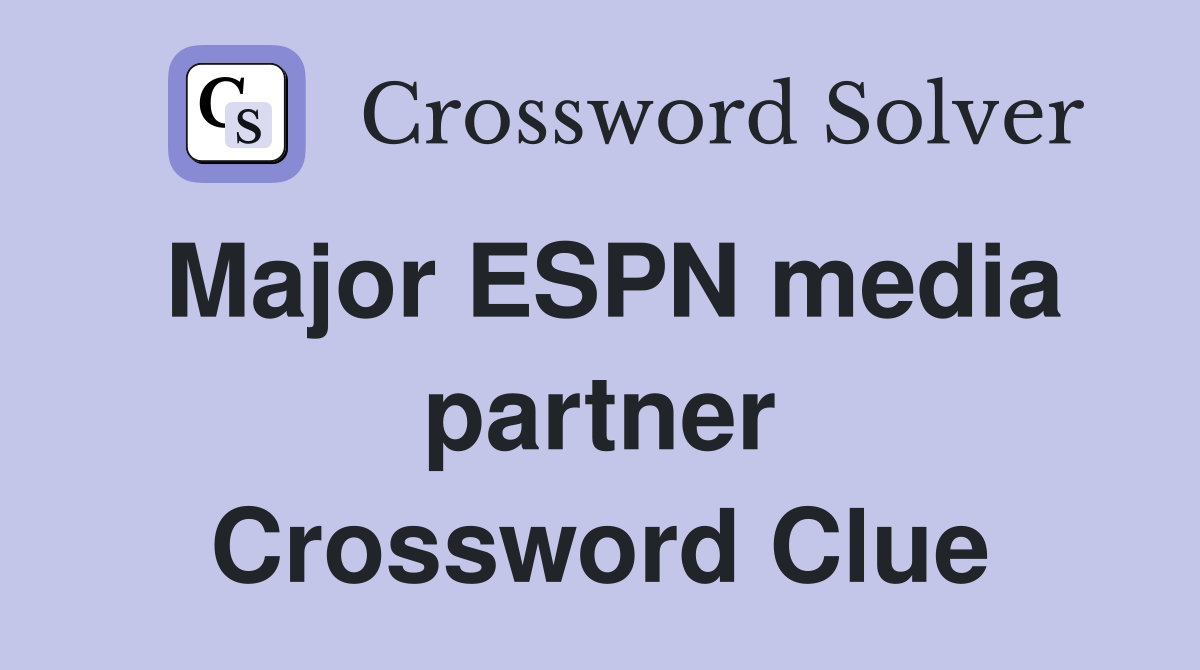 Major ESPN media partner Crossword Clue