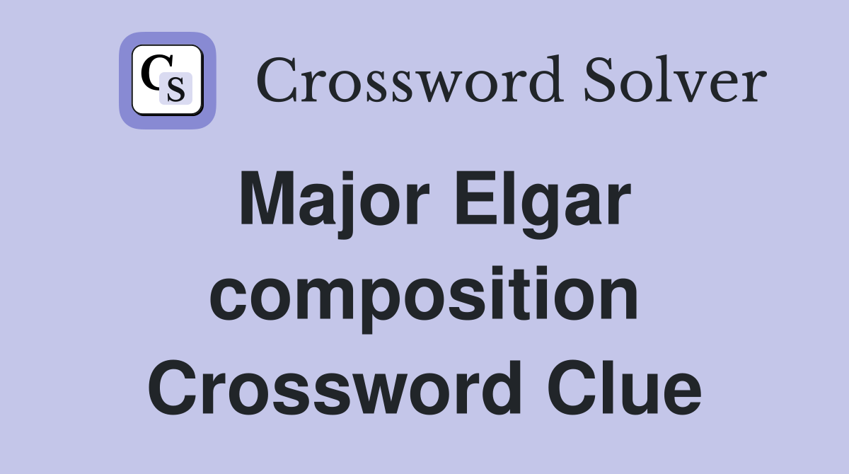 Major Elgar composition Crossword Clue