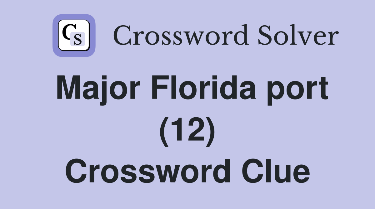 Major Florida port (12) Crossword Clue