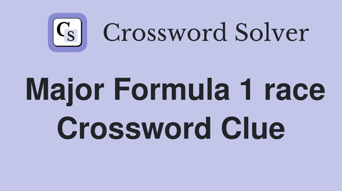 Major Formula 1 race Crossword Clue