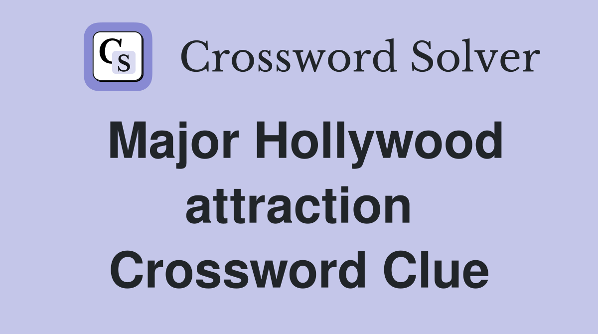 Major Hollywood attraction Crossword Clue