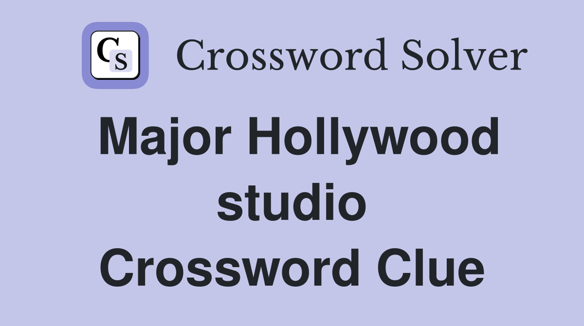 Major Hollywood studio Crossword Clue