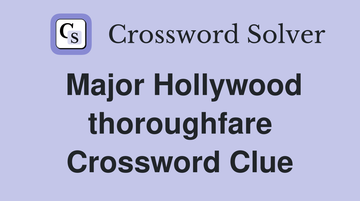 Major Hollywood thoroughfare Crossword Clue