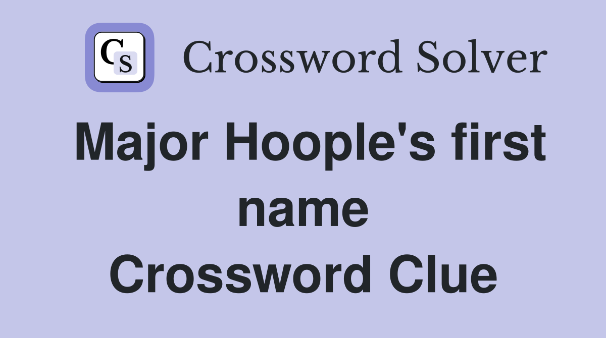 Major Hoople's first name Crossword Clue