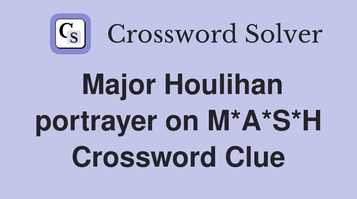 Major Houlihan portrayer on M*A*S*H Crossword Clue
