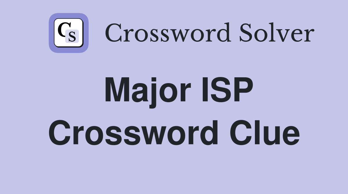 Major ISP Crossword Clue