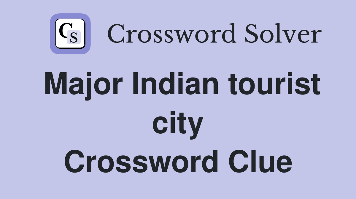 Major Indian tourist city Crossword Clue