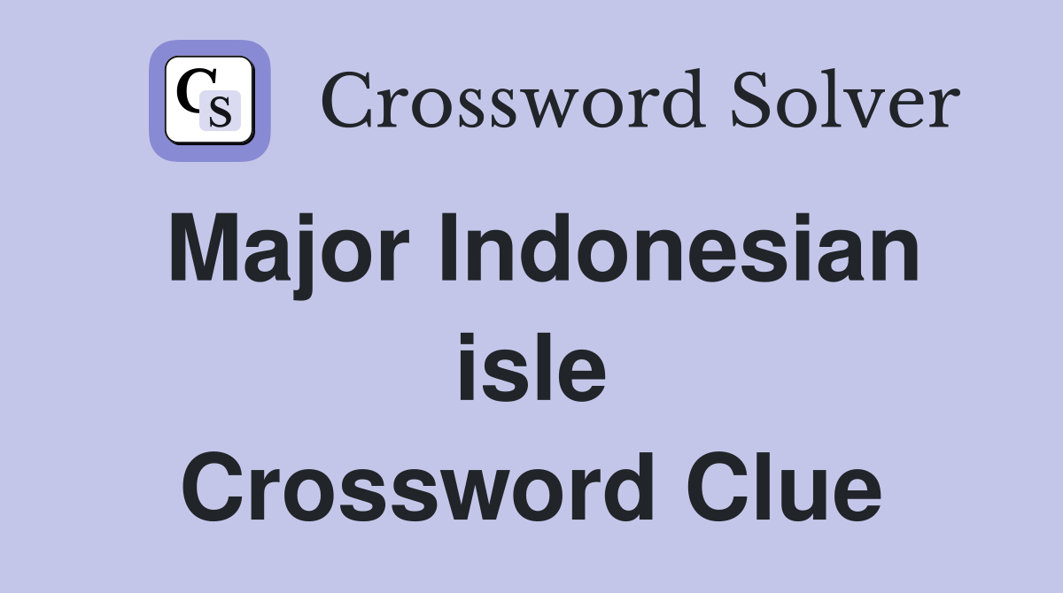 Major Indonesian isle Crossword Clue