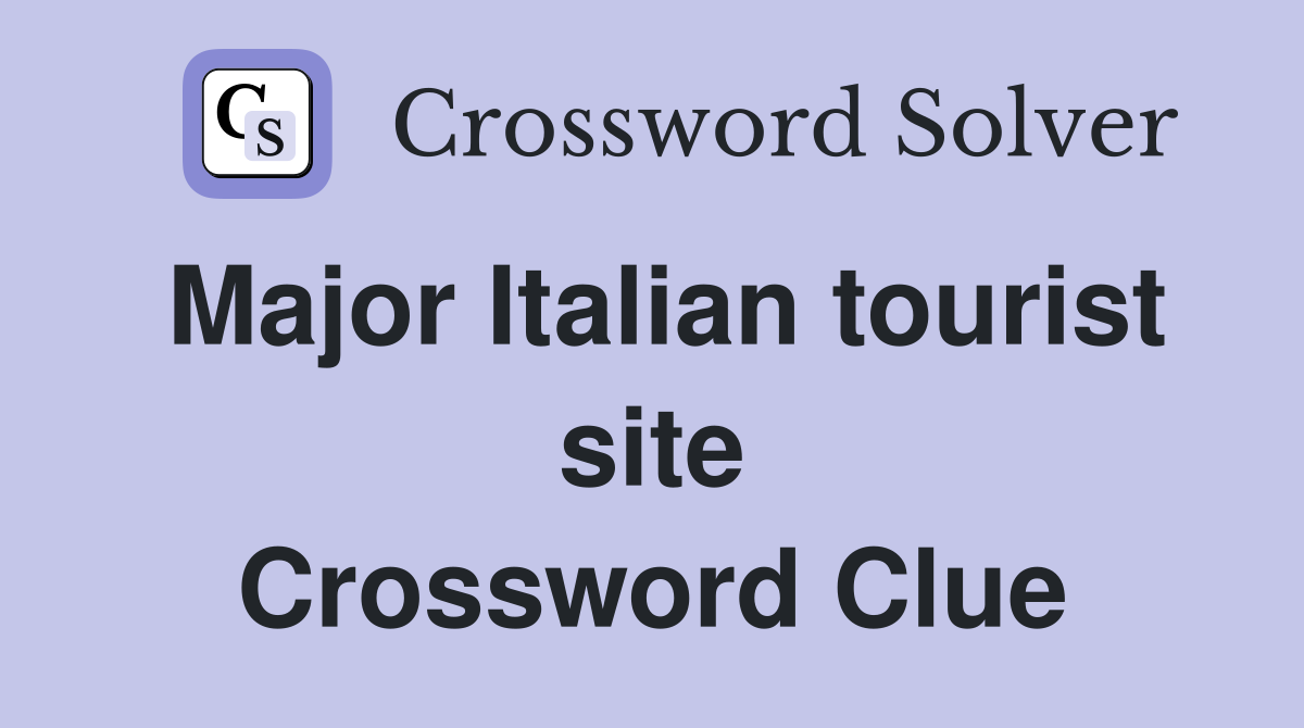 Major Italian tourist site Crossword Clue