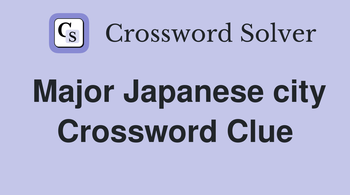 Major Japanese city Crossword Clue