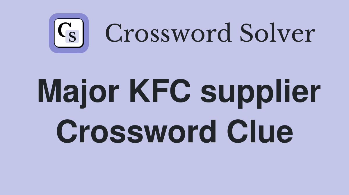 Major KFC supplier Crossword Clue