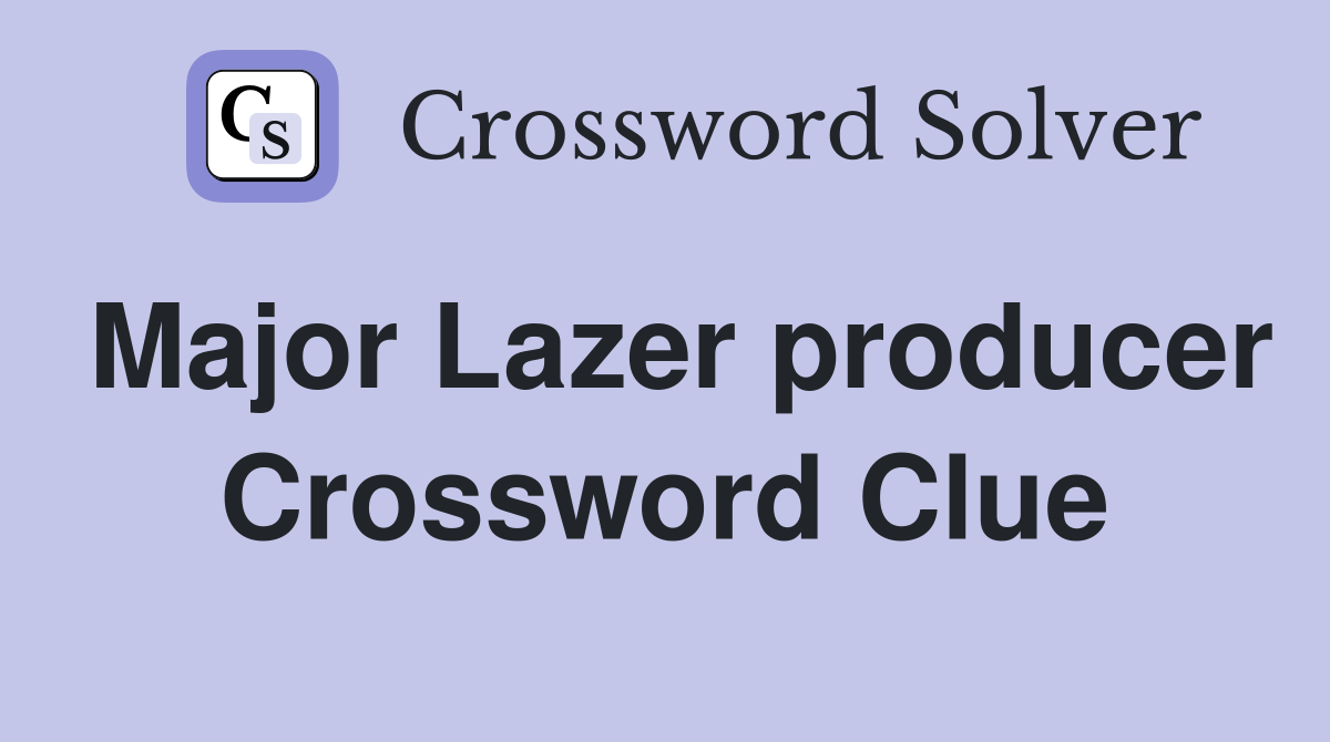 Major Lazer producer Crossword Clue