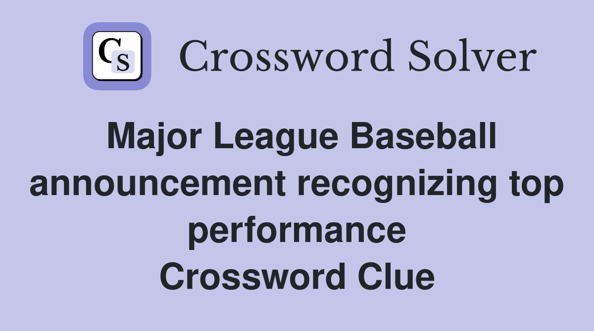 Major League Baseball announcement recognizing top performance Crossword Clue