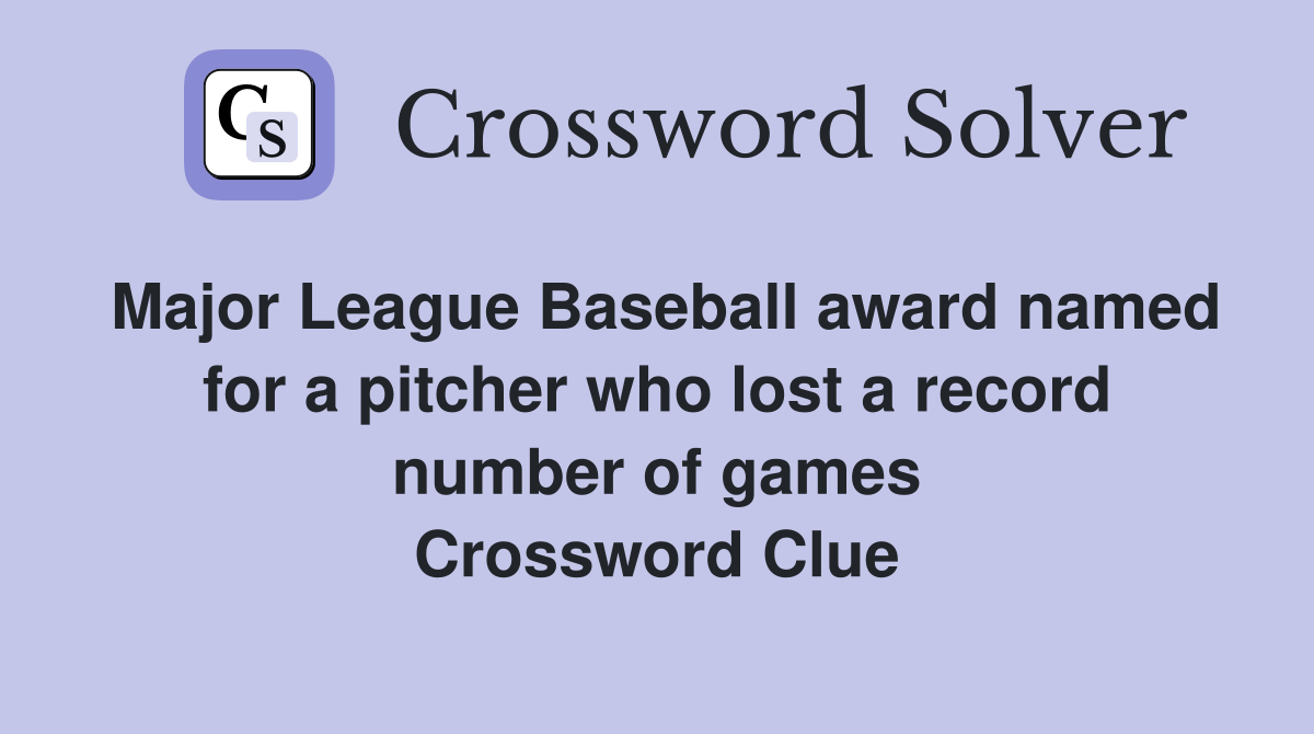 Major League Baseball award named for a pitcher who lost a record number of games Crossword Clue