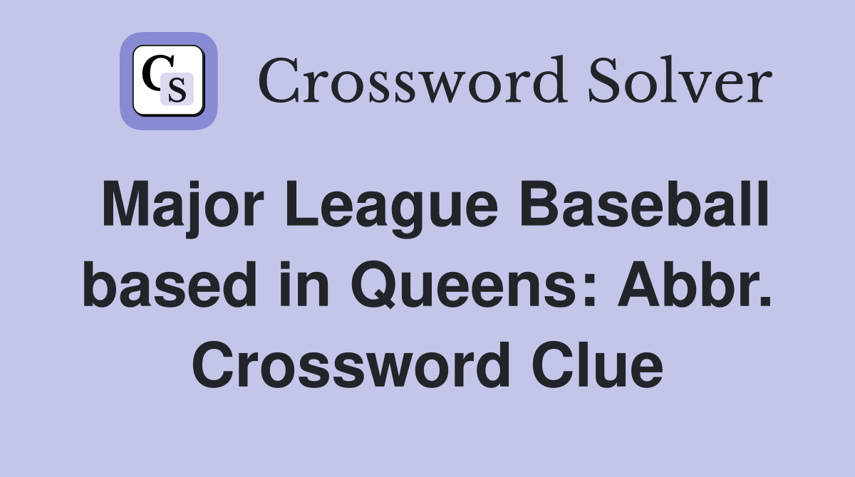 Major League Baseball based in Queens: Abbr. Crossword Clue