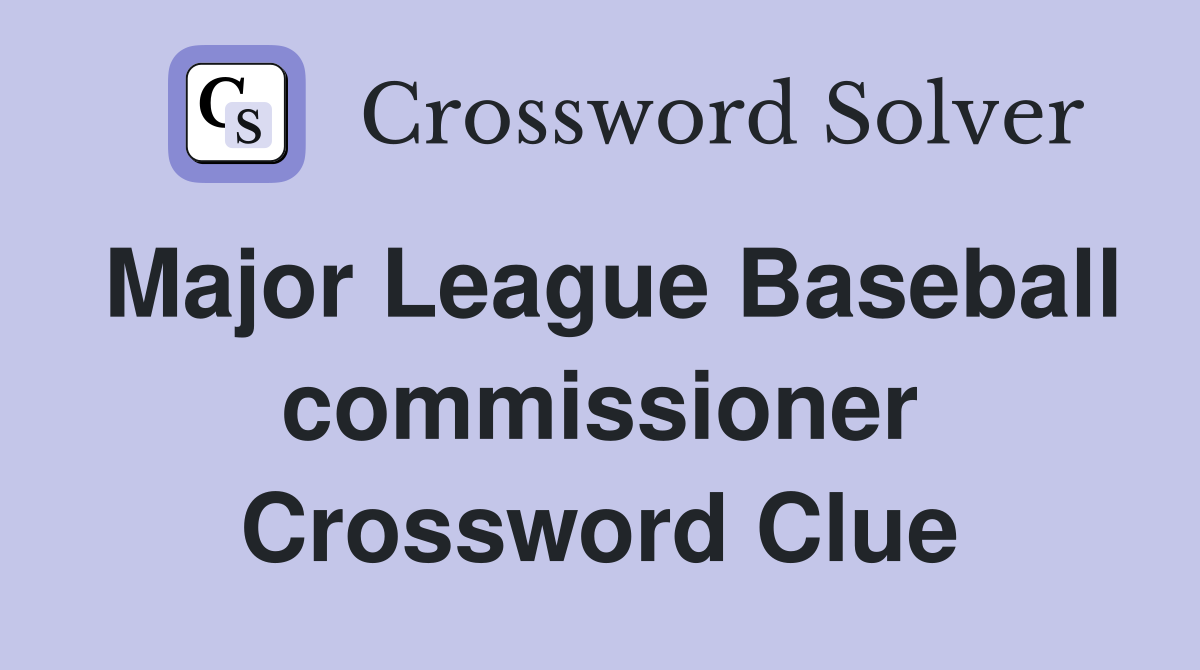 Major League Baseball commissioner Crossword Clue