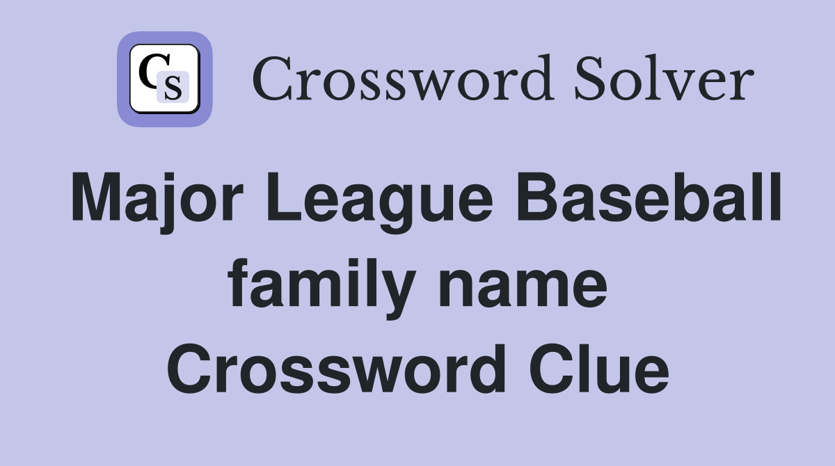 Major League Baseball family name Crossword Clue
