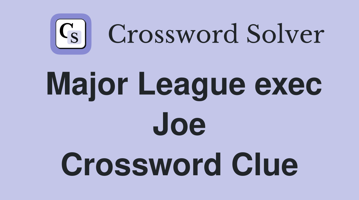 Major League exec Joe Crossword Clue