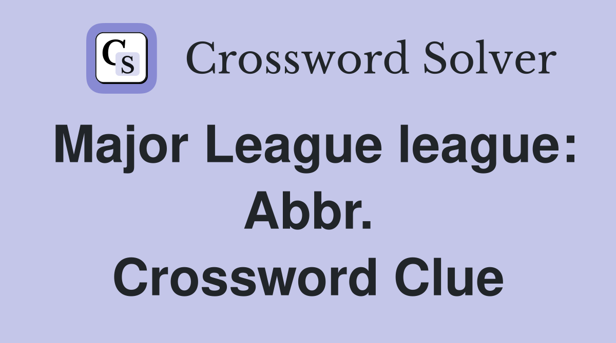 Major League league: Abbr. Crossword Clue