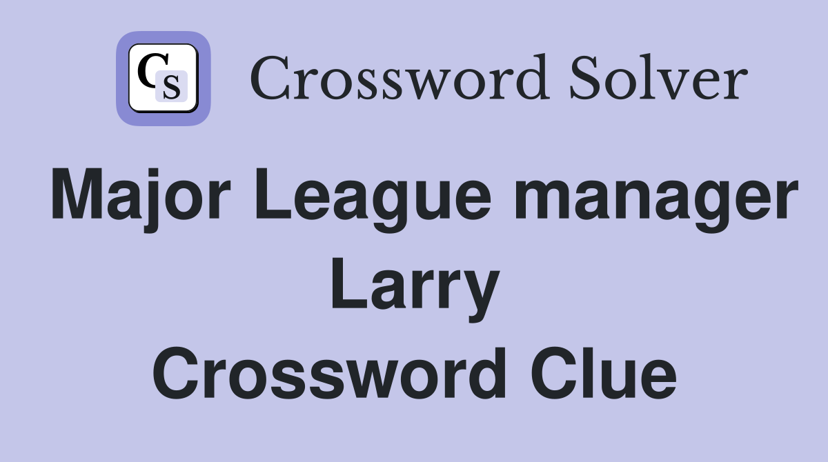 Major League manager Larry Crossword Clue