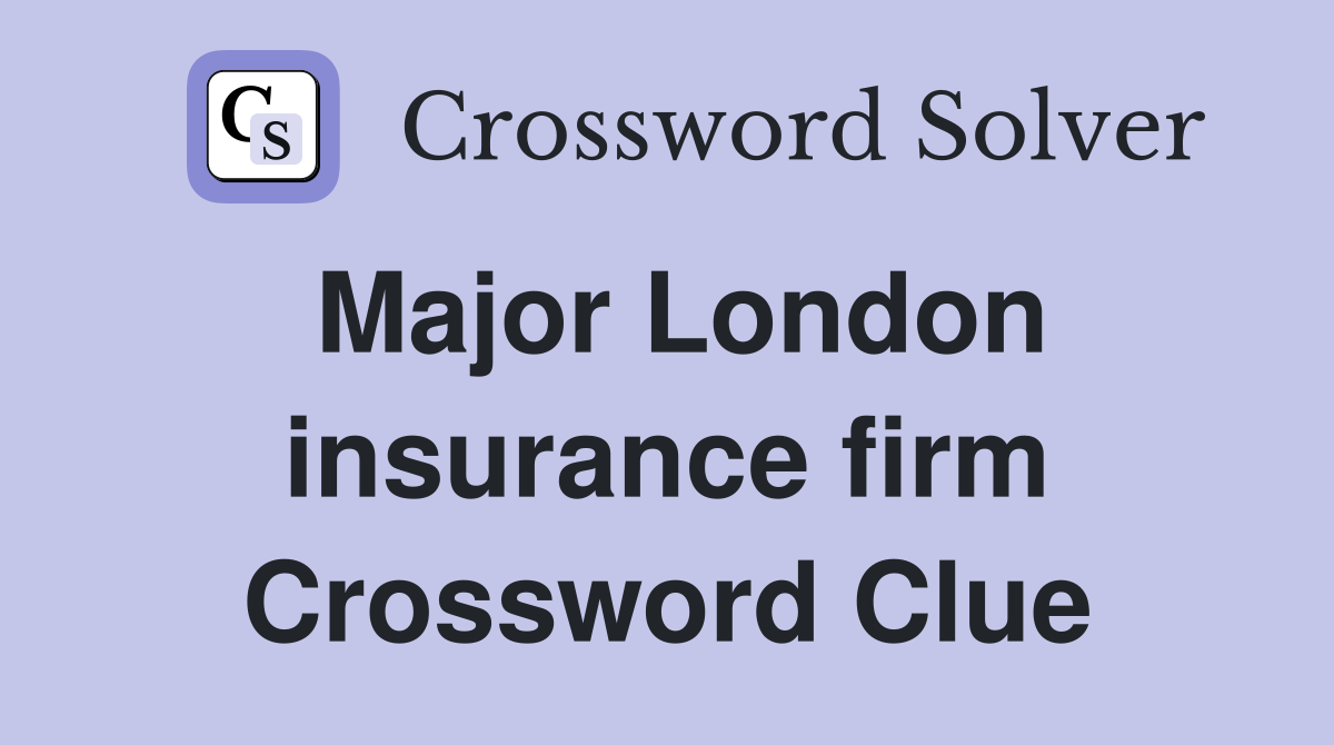 Major London insurance firm Crossword Clue