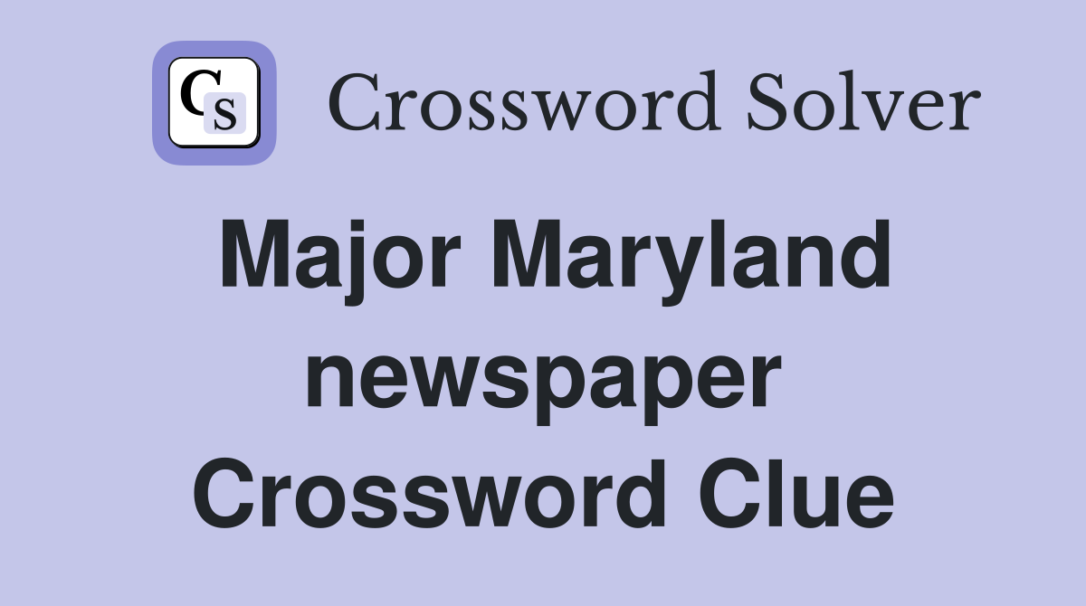 Major Maryland newspaper Crossword Clue
