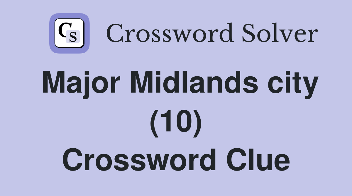 Major Midlands city (10) Crossword Clue