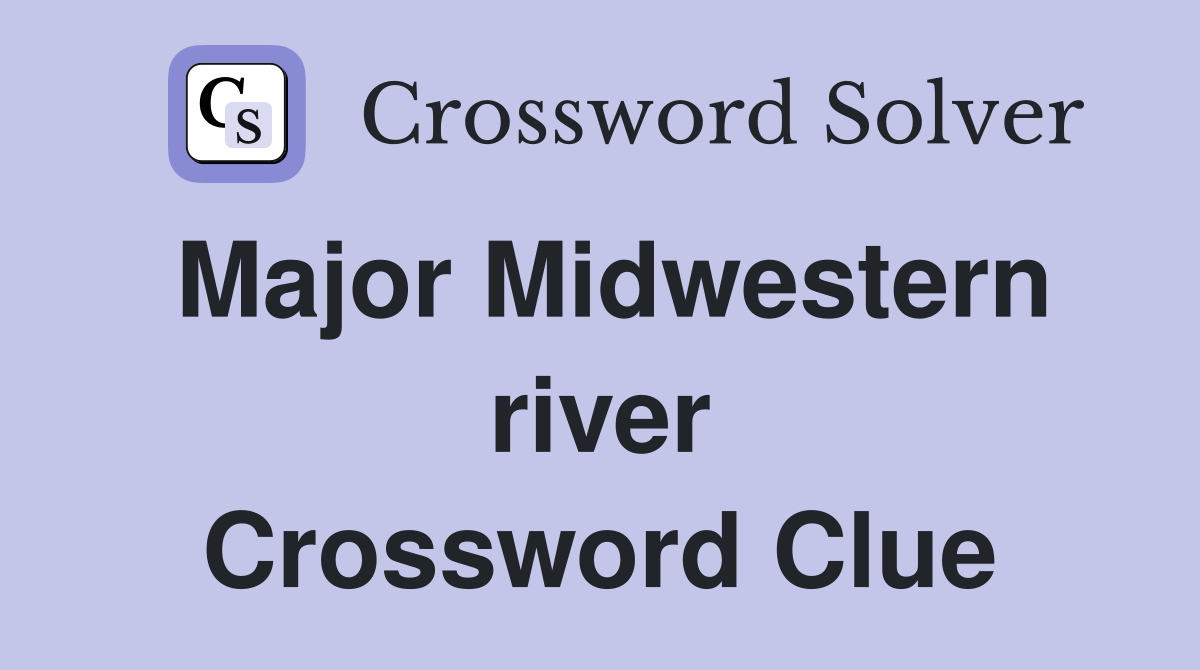 Major Midwestern river Crossword Clue