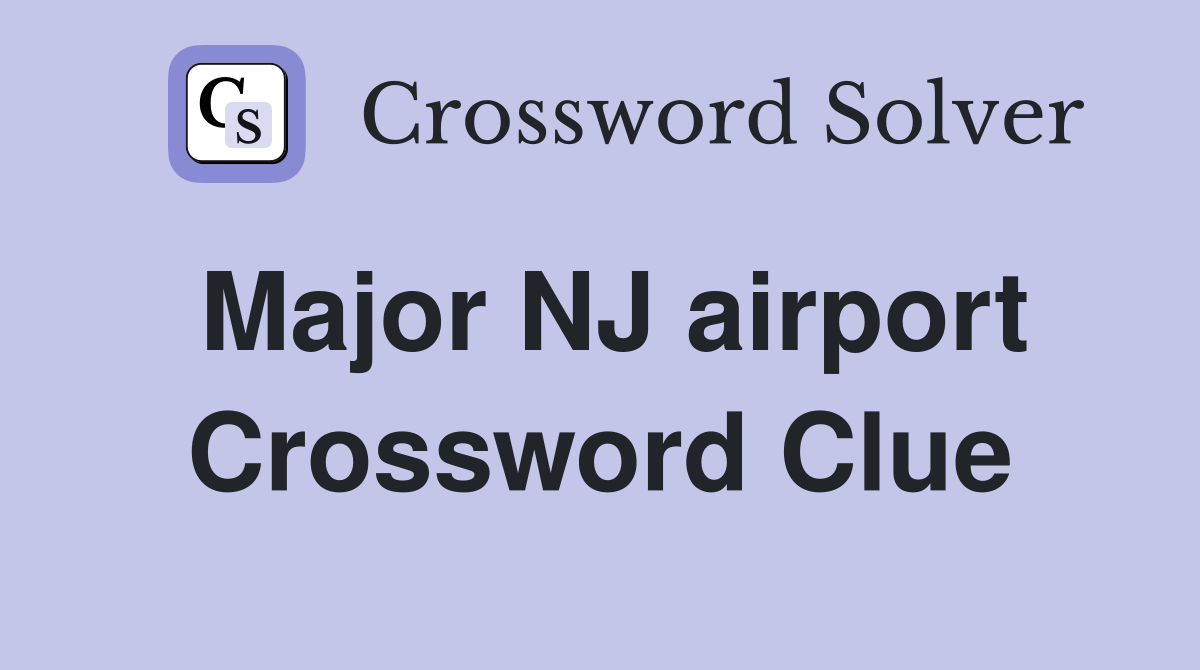 Major NJ airport Crossword Clue