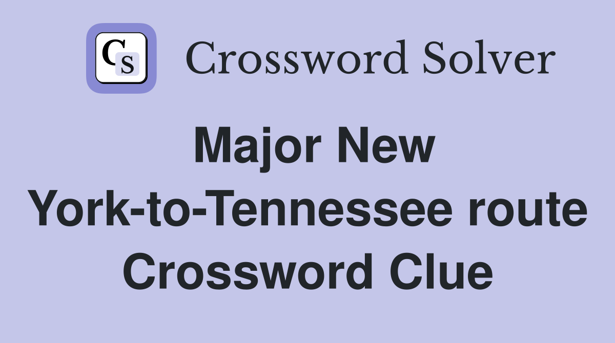 Major New York-to-Tennessee route Crossword Clue