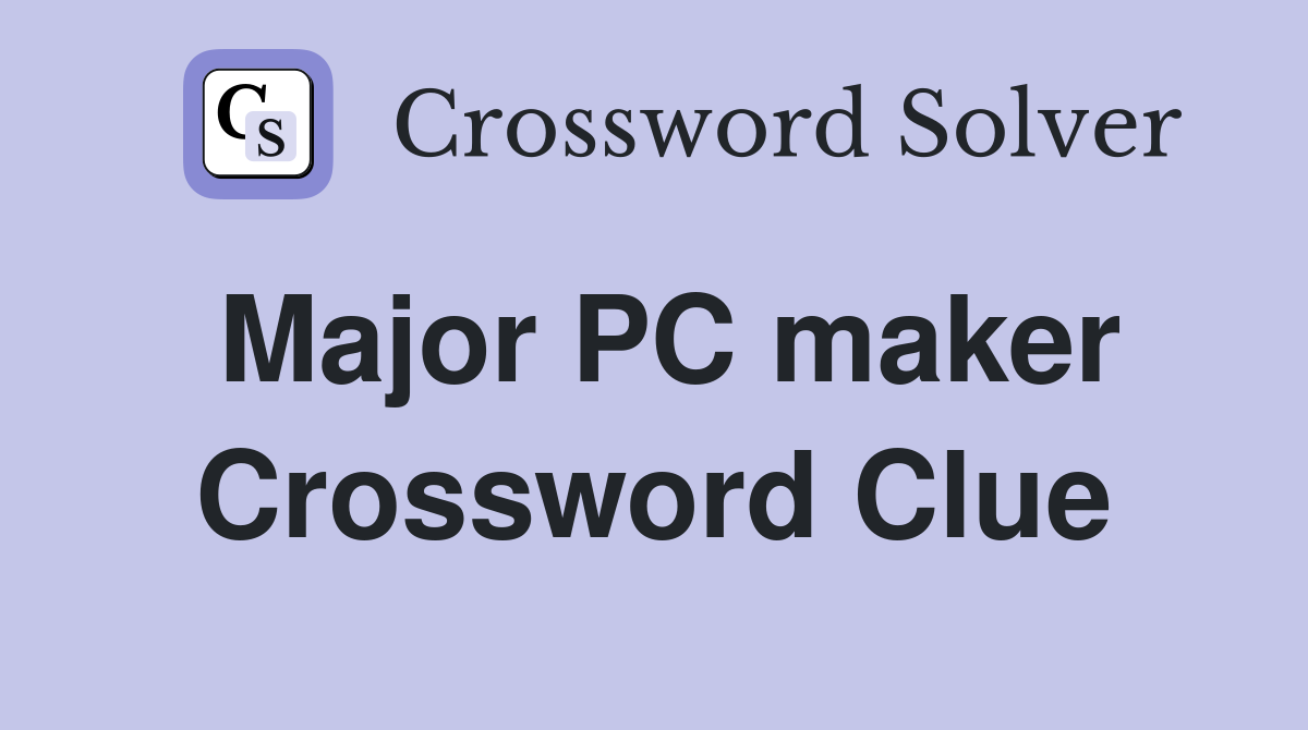 Major PC maker Crossword Clue