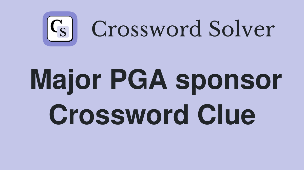 Major PGA sponsor Crossword Clue
