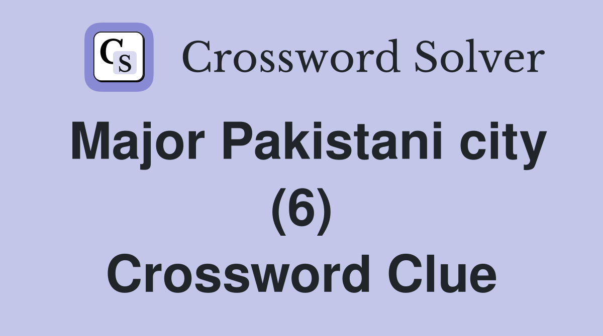 Major Pakistani city (6) Crossword Clue