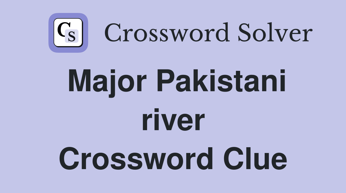 Major Pakistani river Crossword Clue