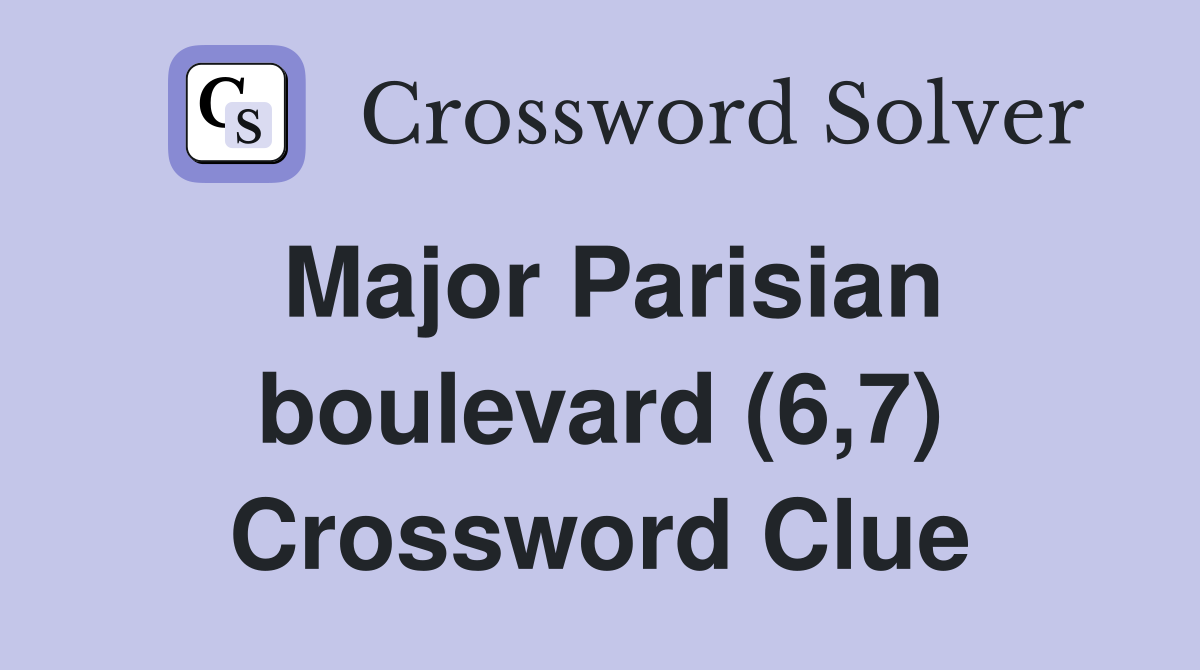Major Parisian boulevard (6,7) Crossword Clue
