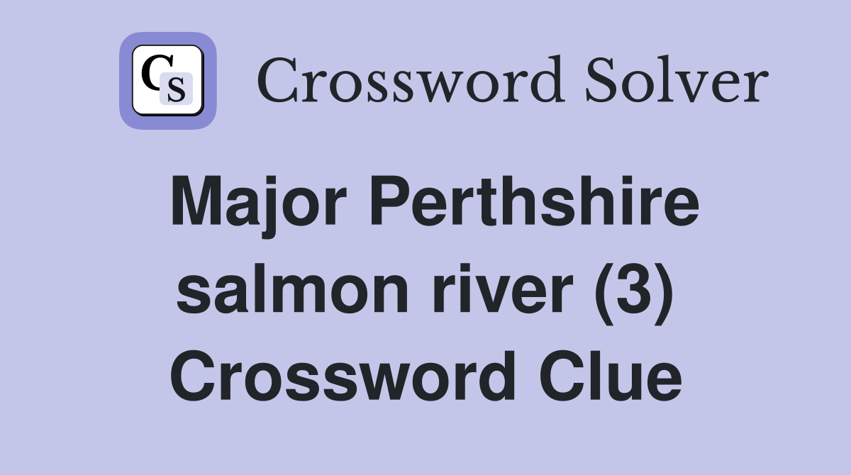 Major Perthshire salmon river (3) Crossword Clue