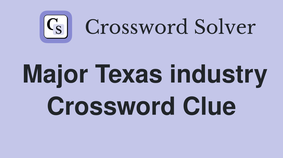 Major Texas industry Crossword Clue