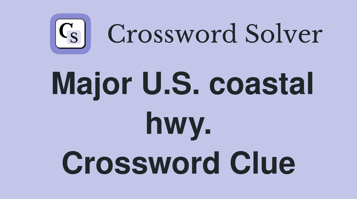 Major U.S. coastal hwy. Crossword Clue