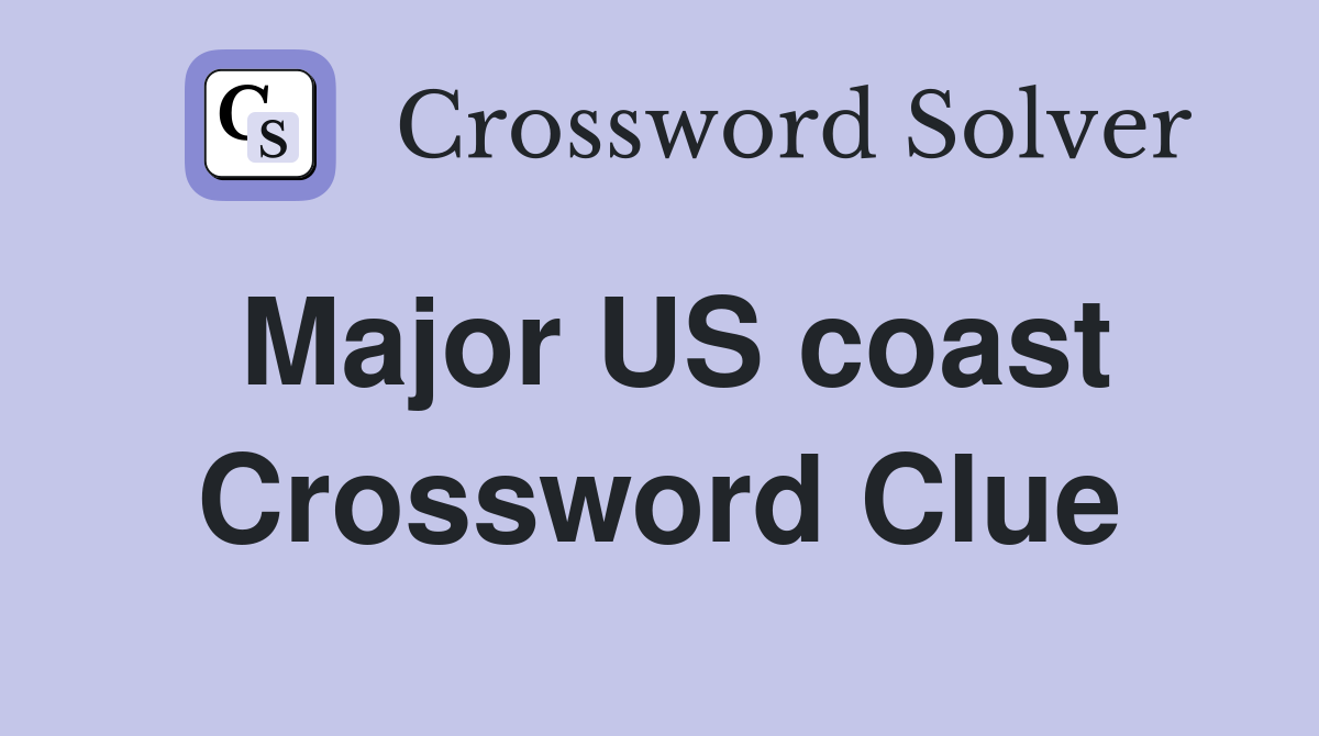 Major US coast Crossword Clue